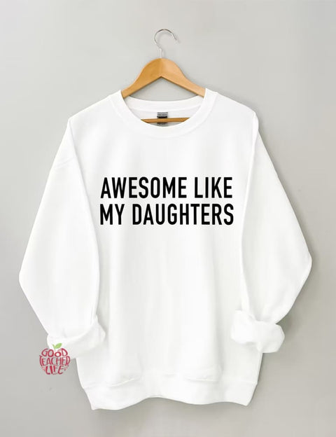 Awesome Like My Daughters Sweatshirt