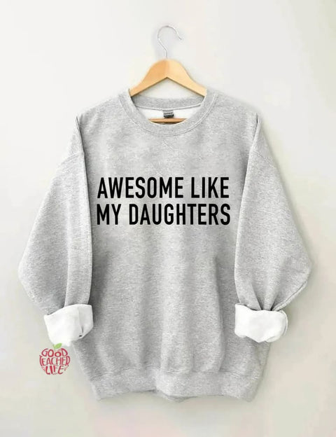 Awesome Like My Daughters Sweatshirt