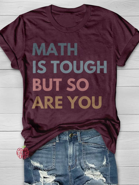 Math Is Tough But So Are You Print Short Sleeve T-shirt