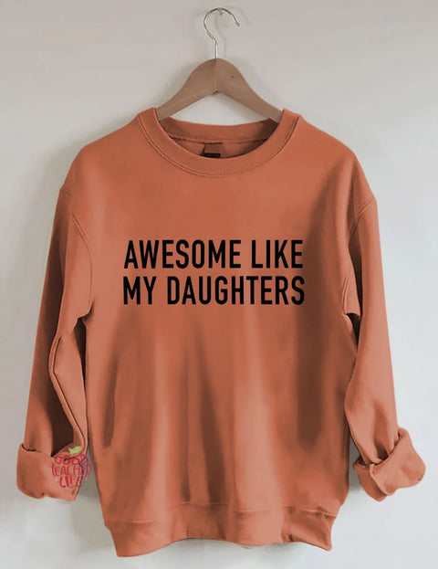 Awesome Like My Daughters Sweatshirt