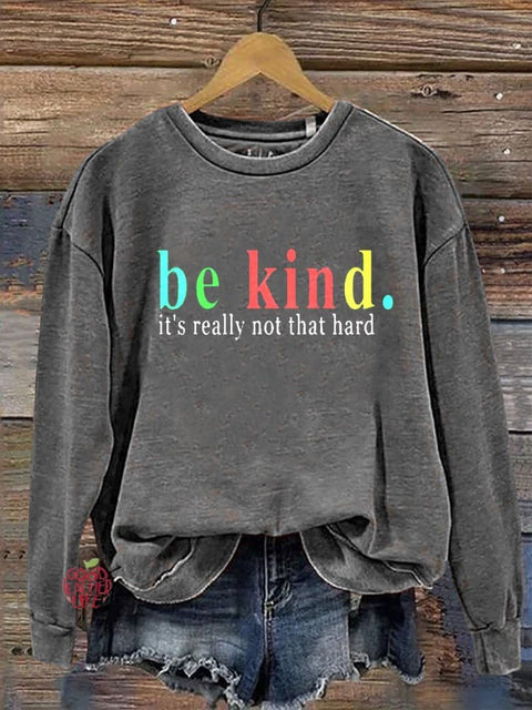 Be Kind It's Really Not That Hard Casual  Sweatshirt