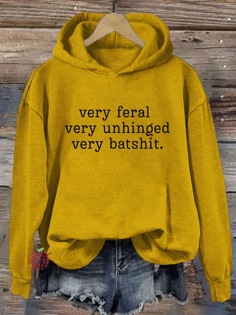 Very Feral Very Unhinged Very Batshit Hoodie