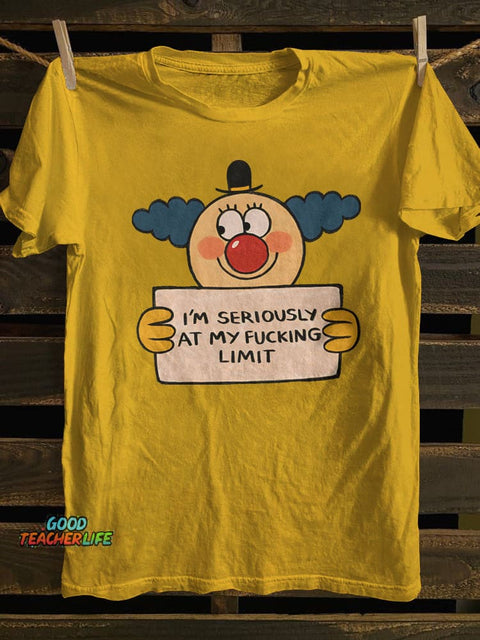 I'm Seriously At My Fucking Limit T-shirt