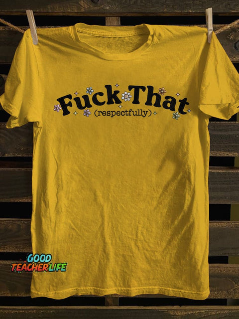Pupiloves Sarcastic Fuck That Respectfully T-shirt