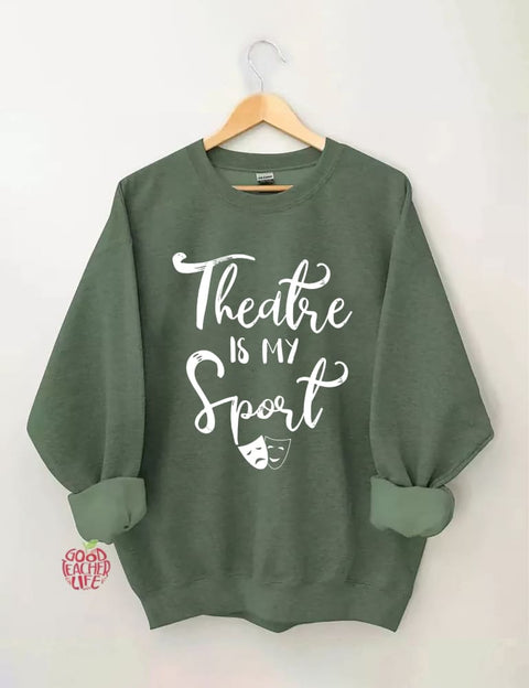 Theatre Is My Sport Sweatshirt