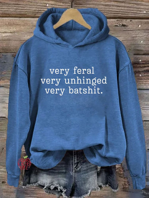 Very Feral Very Unhinged Very Batshit Hoodie