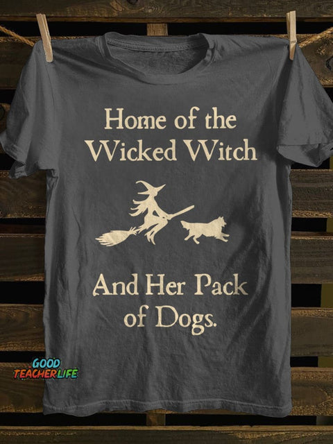 Home Of The Wicked Witch And Her Pack Of Dogs T-shirt