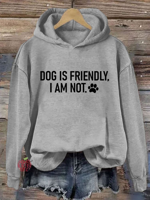 Dog Is Friendly I Am Not Hoodie