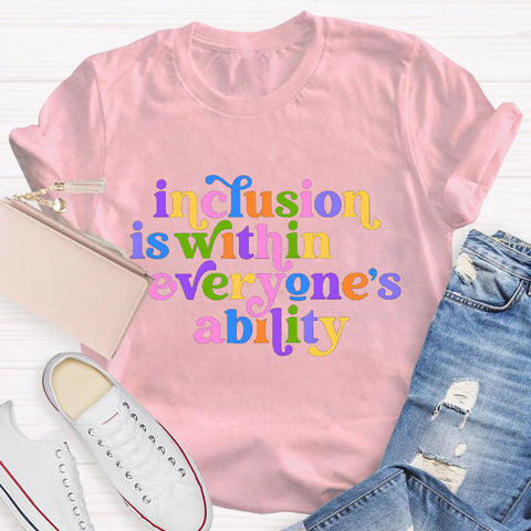 Inclusion is Within Everyone's Ability Teacher T-Shirt