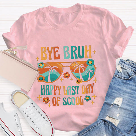 Bye Bruh Happy Last Day Of School T-Shirt