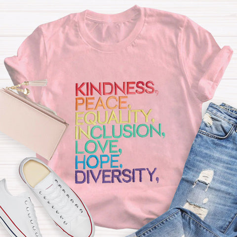 Kindness Peace Equality Love Inclusion Hope Diversity T-Shirt