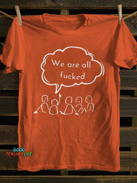 Teecade We Are All Fck T-shirt