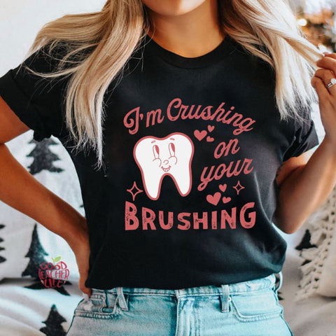 I'm Crushing On Your Brushing T-shirt