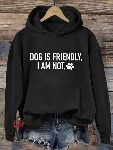 Dog Is Friendly I Am Not Hoodie