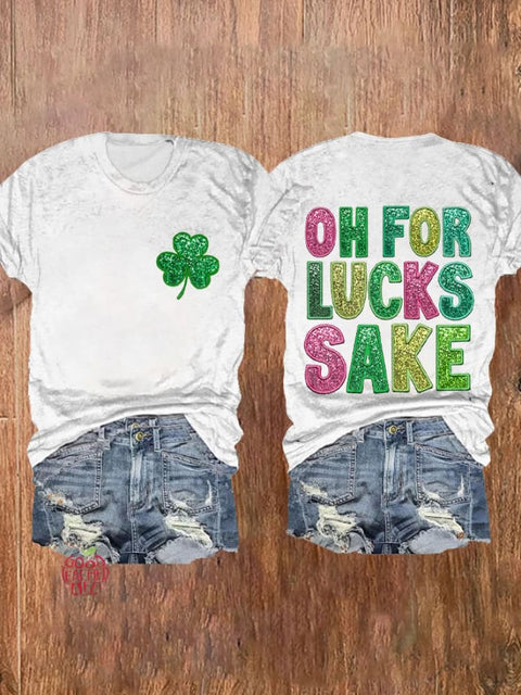 Women's St. Patrick's Funny Oh For Lucks Sake Clover Print T-Shirt