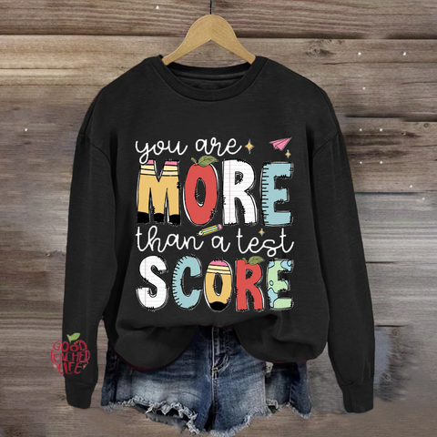 You Are More Than A Test Score Sweatshirt