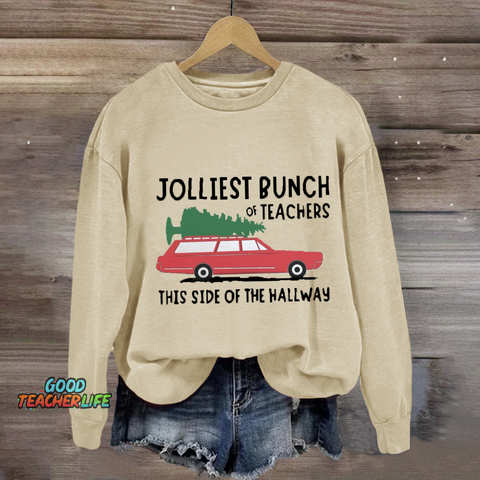 Jolliest Bunch Of Teachers This Side Of The Hallway Sweatshirt