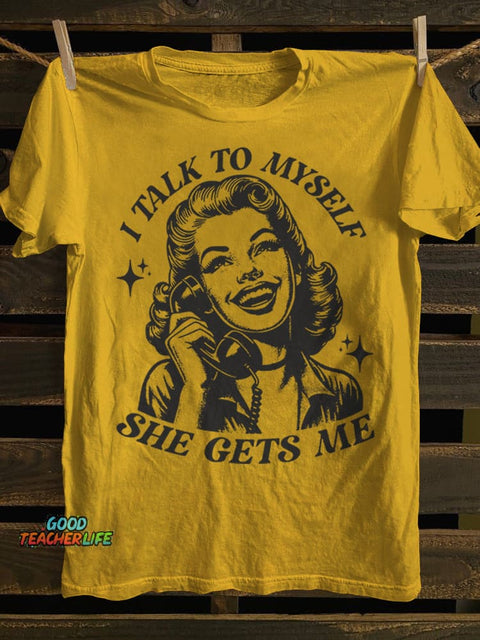 Teecade I Talk To Myself She Gets Me T-shirt