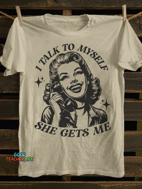 Teecade I Talk To Myself She Gets Me T-shirt