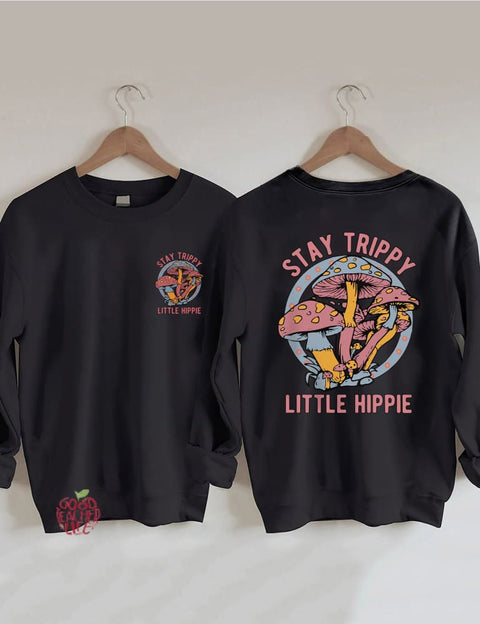 Stay Trippy Little Hippie Sweatshirt