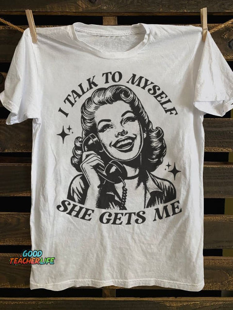 Teecade I Talk To Myself She Gets Me T-shirt