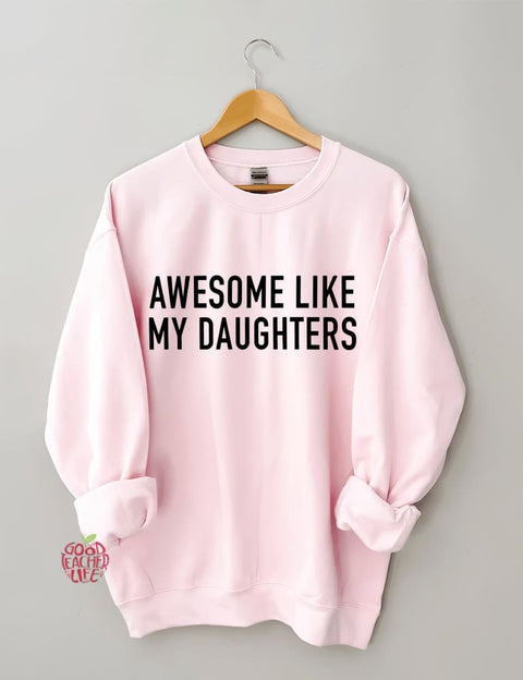 Awesome Like My Daughters Sweatshirt