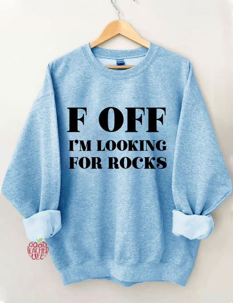 F Off I'm Looking For Rocks Hiking Sweatshirt