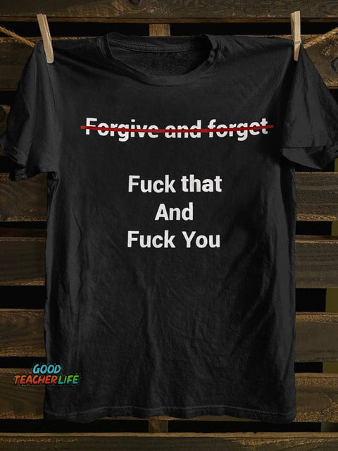 Pupiloves Fogive And Forget Fuck That And Fuck You Unisex T-shirt