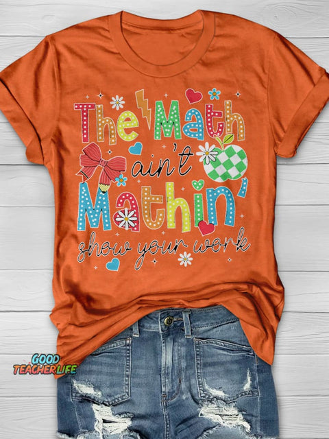 Show Your Work Shirt Funny Math Teacher Print Short Sleeve T-shirt