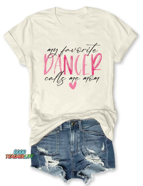 My Favorite Dancer Calls Me Mom T-shirt