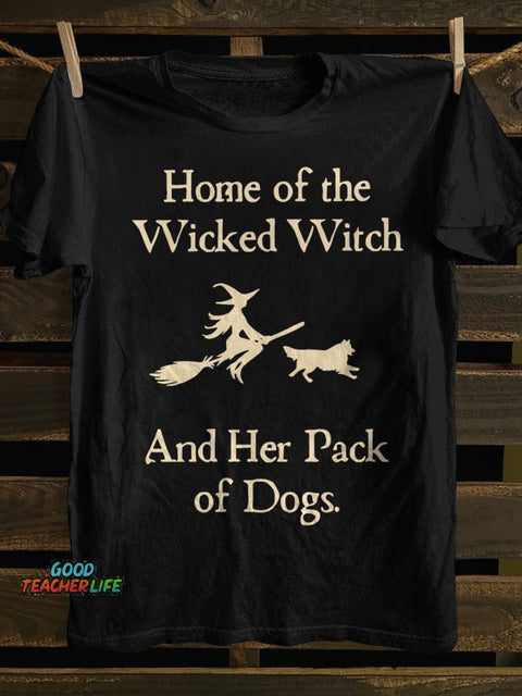Home Of The Wicked Witch And Her Pack Of Dogs T-shirt