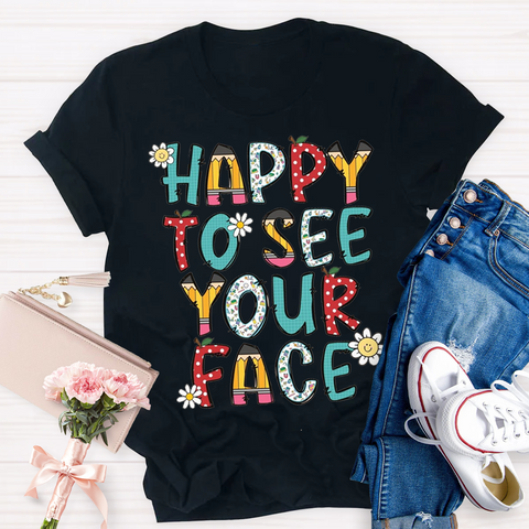 Happy To See Your Face T-Shirt