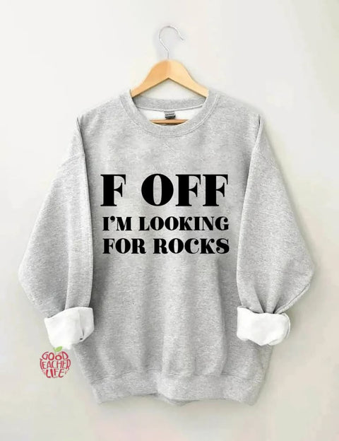 F Off I'm Looking For Rocks Hiking Sweatshirt