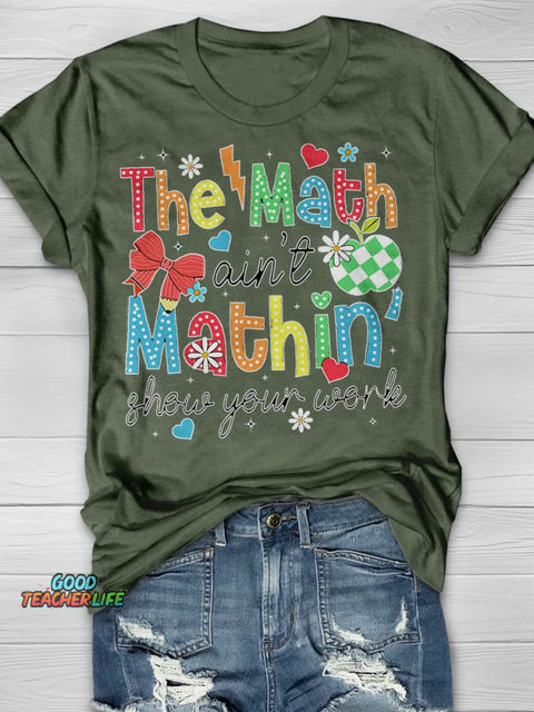 Show Your Work Shirt Funny Math Teacher Print Short Sleeve T-shirt
