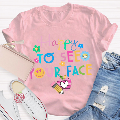 Back To School Happy To See Your Face T-Shirt