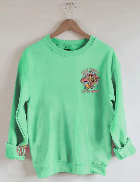 Stay Trippy Little Hippie Sweatshirt