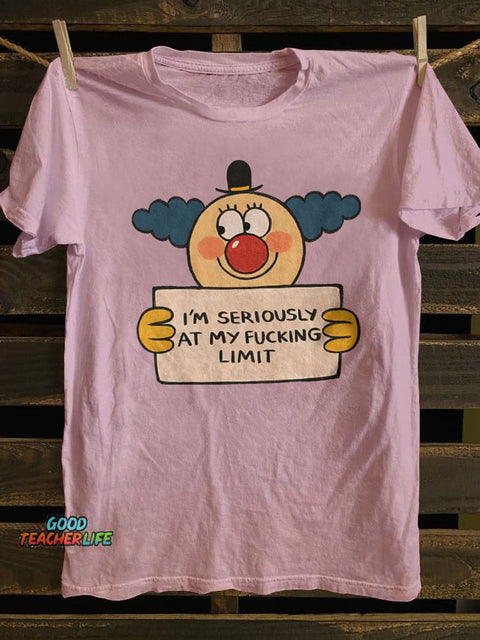 I'm Seriously At My Fucking Limit T-shirt