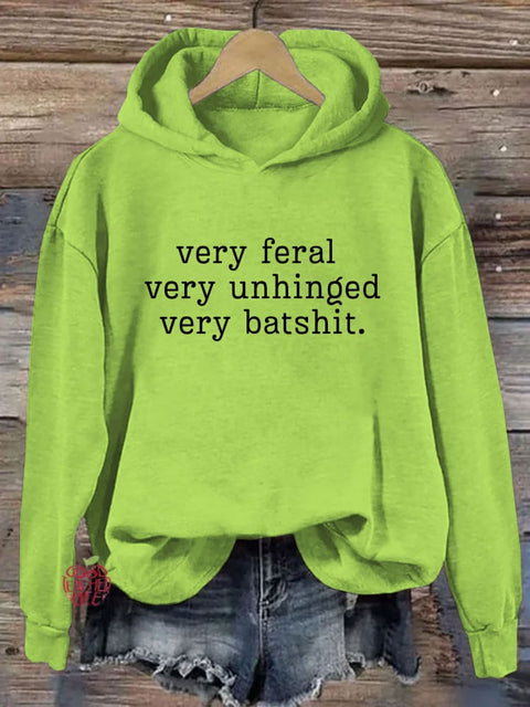 Very Feral Very Unhinged Very Batshit Hoodie