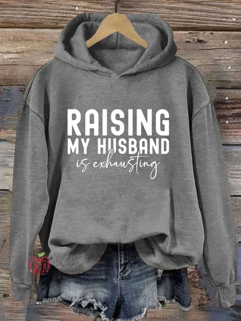 Raising My Husband Is Exhausting Hoodie