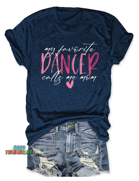 My Favorite Dancer Calls Me Mom T-shirt