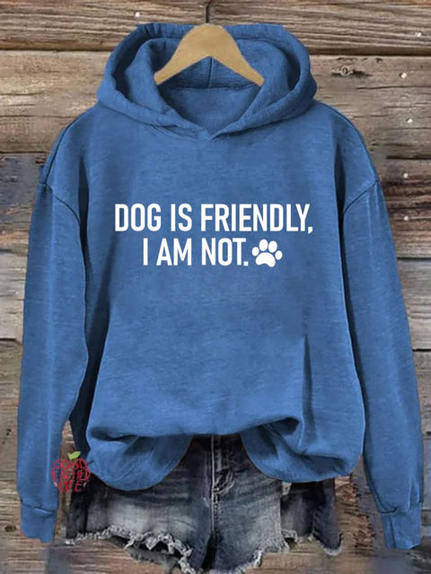 Dog Is Friendly I Am Not Hoodie