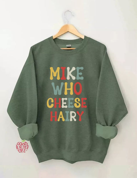 Mike Who Cheese Hairy Sweatshirt