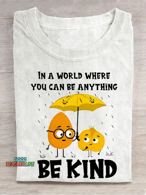 In A World Where You Can Be Anything Be Kind Casual Print T-shirt
