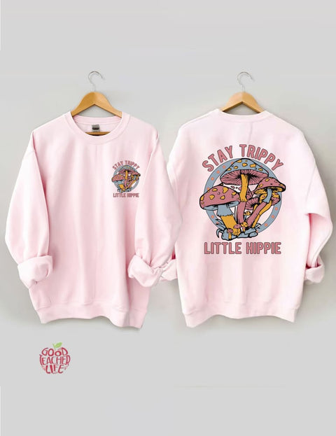 Stay Trippy Little Hippie Sweatshirt