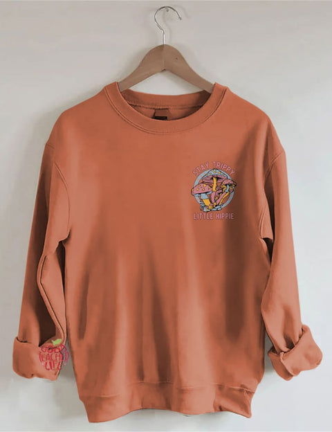 Stay Trippy Little Hippie Sweatshirt