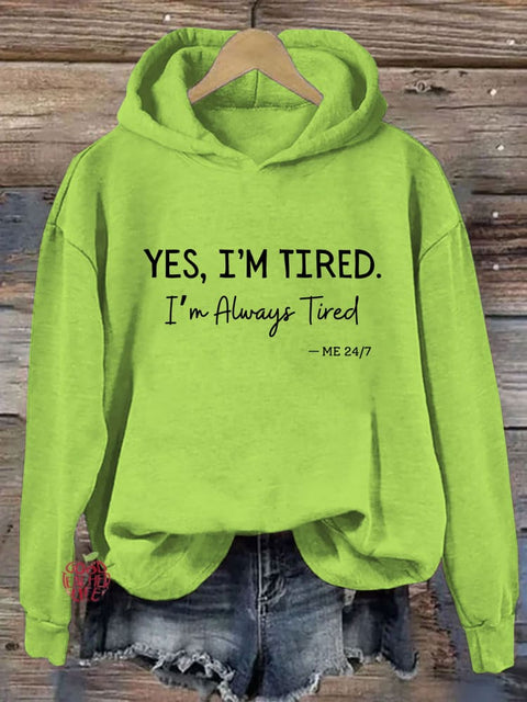 Yes I'm Tired I'm Always Tired Hoodie