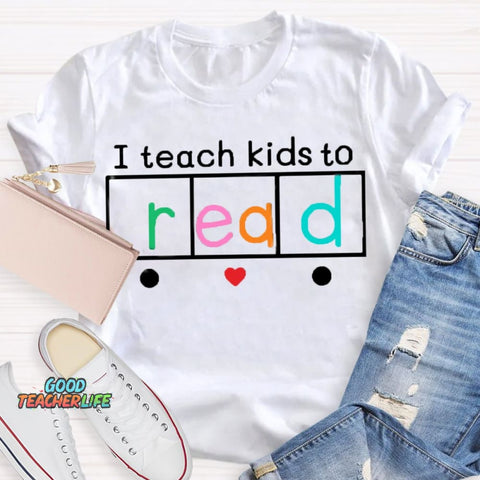 I Teach Kids To Read Shirt