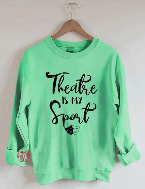 Theatre Is My Sport Sweatshirt