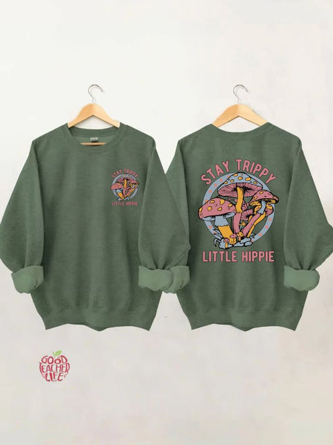 Stay Trippy Little Hippie Sweatshirt