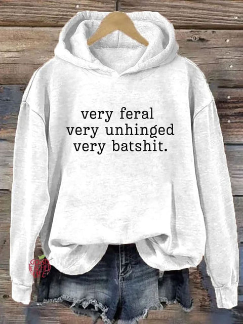 Very Feral Very Unhinged Very Batshit Hoodie